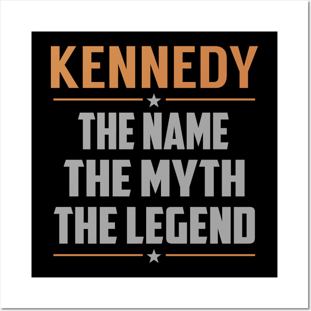 KENNEDY The Name The Myth The Legend Wall Art by Lizeth